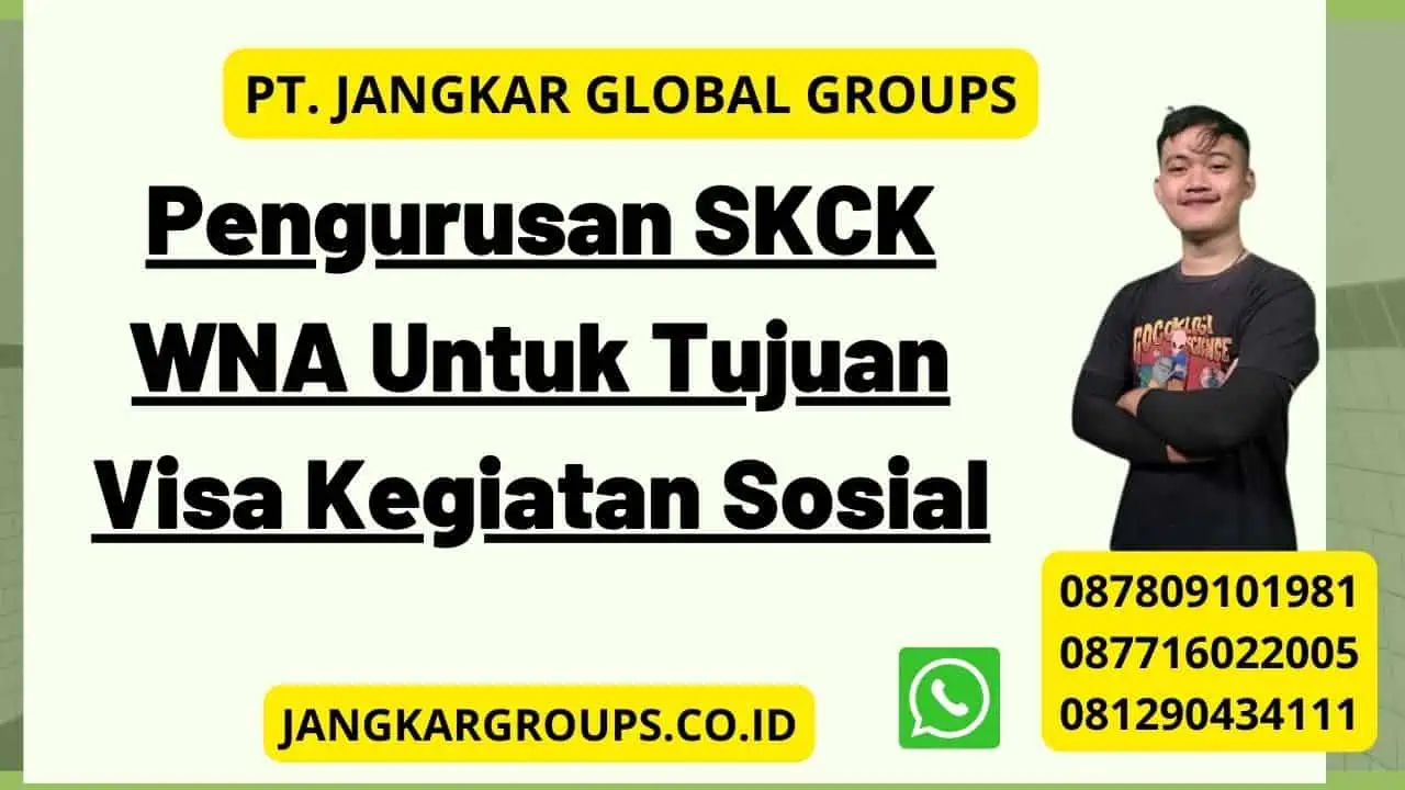 Pengurusan SKCK WNA Untuk Tujuan Visa Kegiatan Sosial