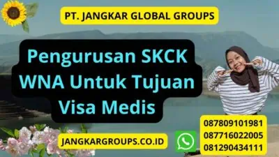 Pengurusan SKCK WNA Untuk Tujuan Visa Medis