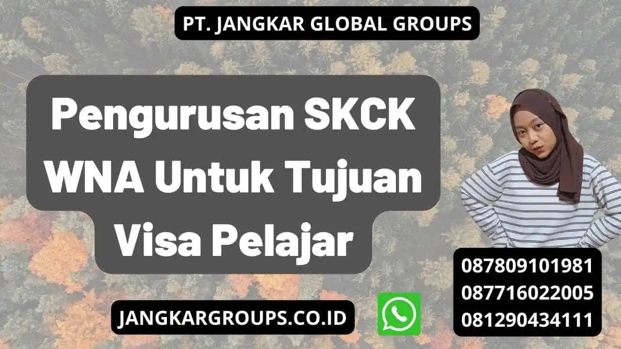 Pengurusan SKCK WNA Untuk Tujuan Visa Pelajar