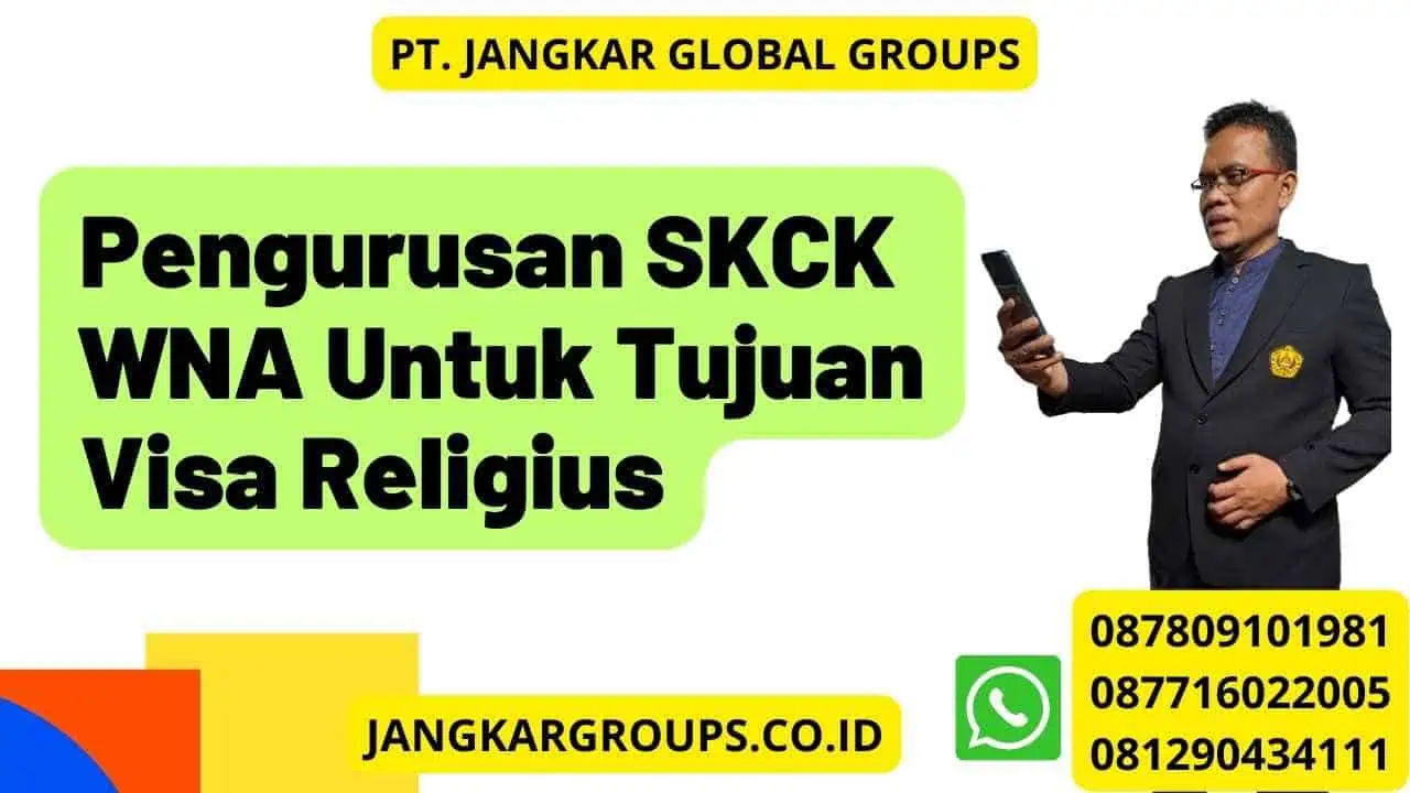 Pengurusan SKCK WNA Untuk Tujuan Visa Religius