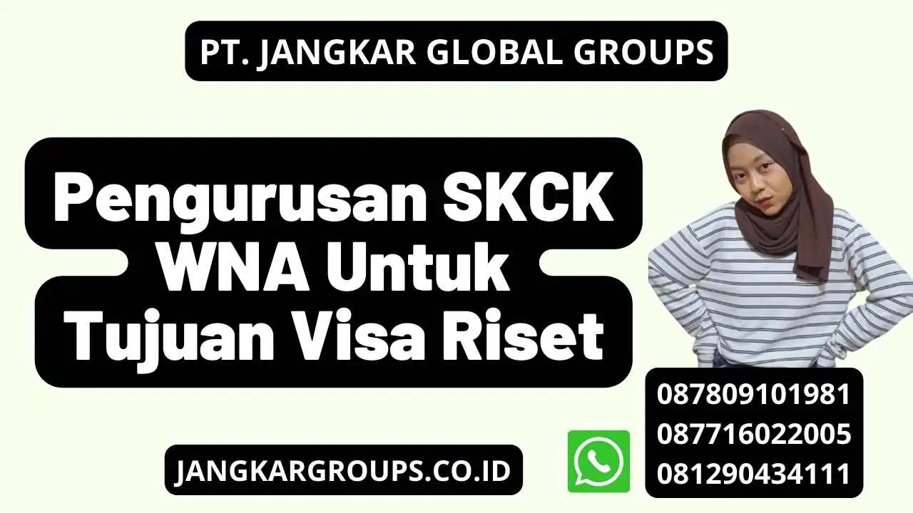 Pengurusan SKCK WNA Untuk Tujuan Visa Riset