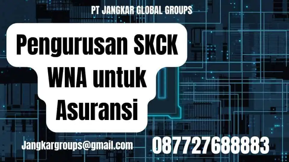 Pengurusan SKCK WNA untuk Asuransi