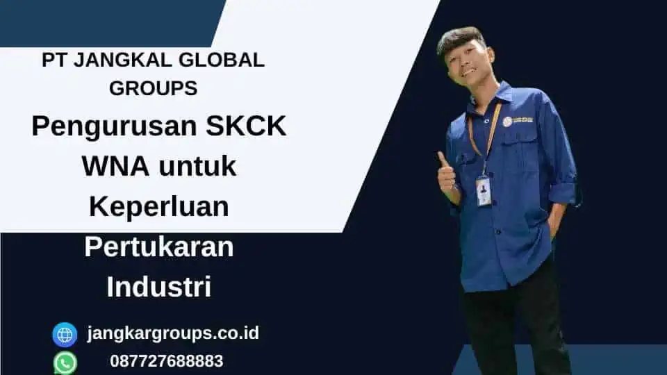 Pengurusan SKCK WNA untuk Keperluan Pertukaran Industri