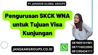 Pengurusan SKCK WNA untuk Tujuan Visa Kunjungan