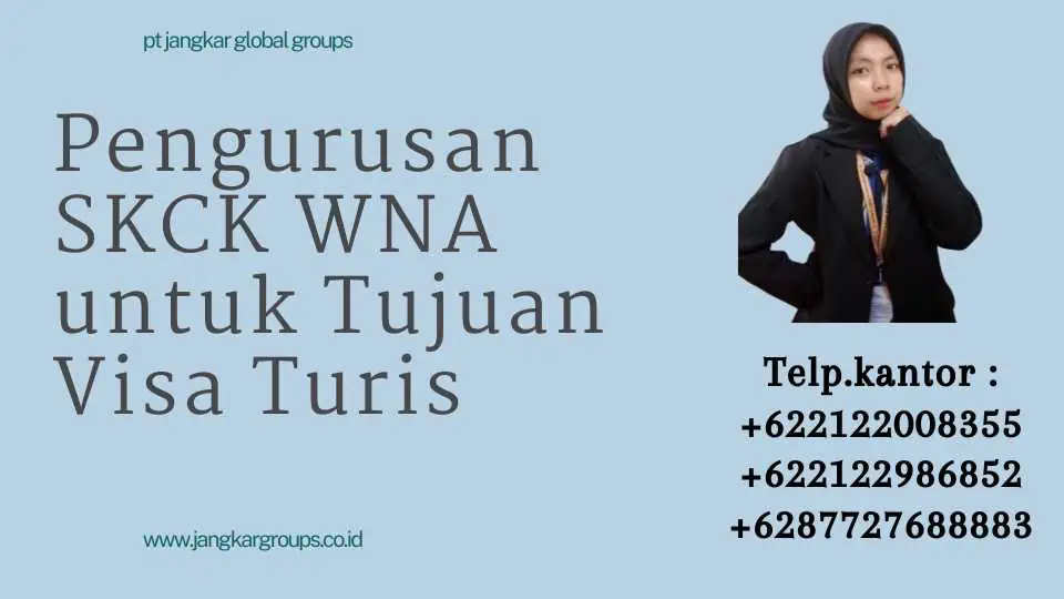 Pengurusan SKCK WNA untuk Tujuan Visa Turis