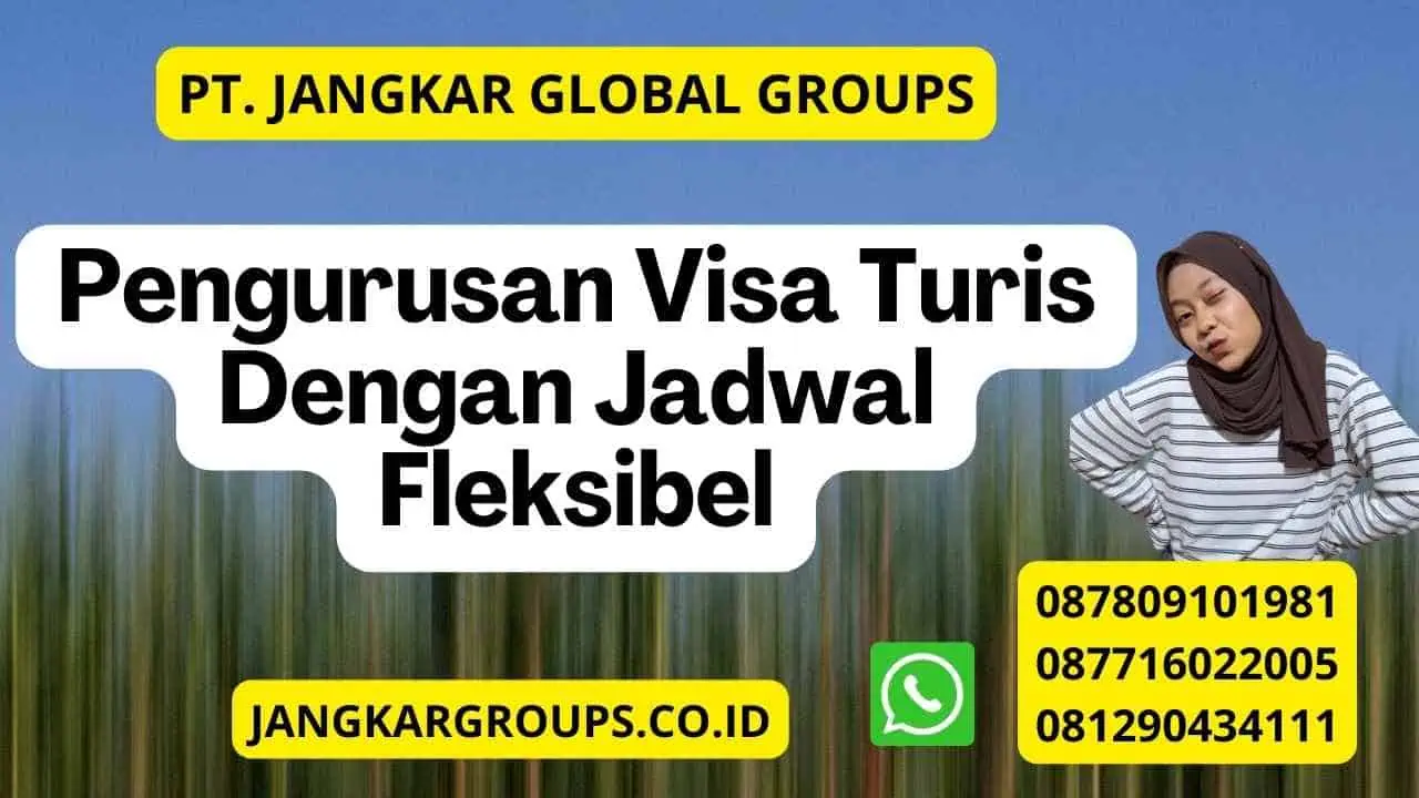 Pengurusan Visa Turis Dengan Jadwal Fleksibel