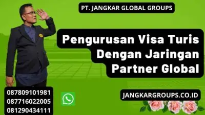 Pengurusan Visa Turis Dengan Jaringan Partner Global