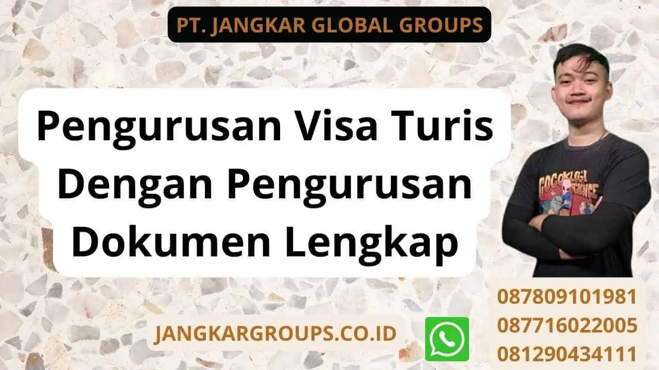 Pengurusan Visa Turis Dengan Pengurusan Dokumen Lengkap