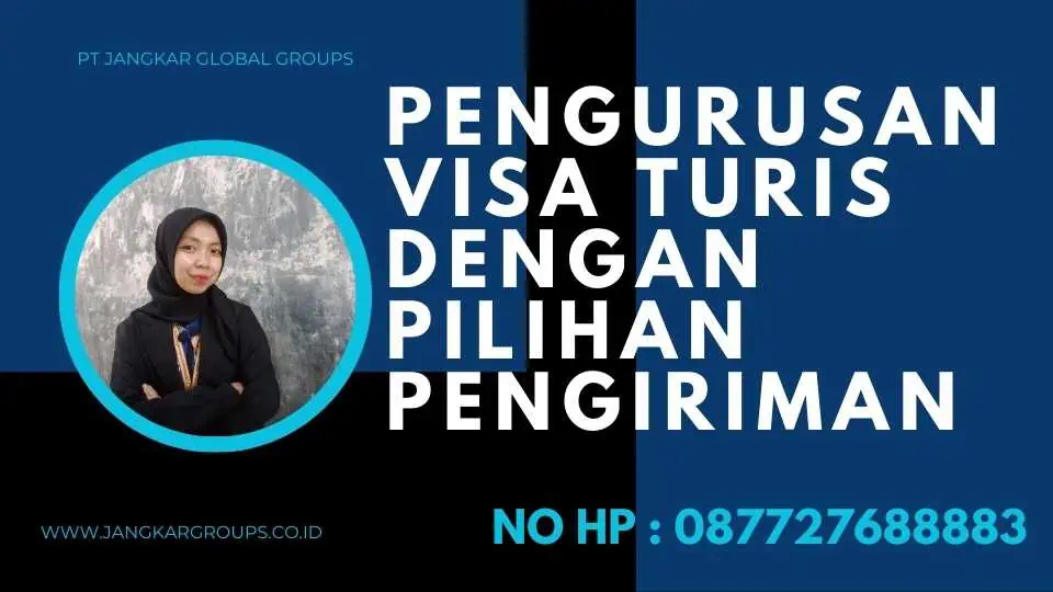 Pengurusan Visa Turis Dengan Pilihan Pengiriman 