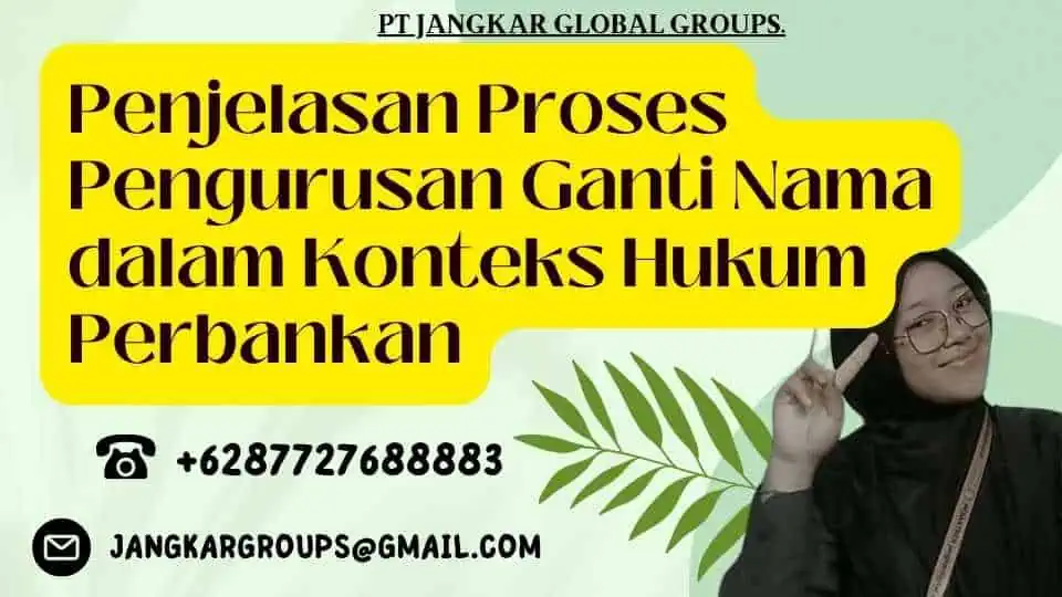 Penjelasan Proses Pengurusan Ganti Nama dalam Konteks Hukum Perbankan