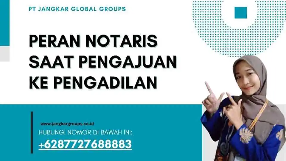 Peran Notaris Saat Pengajuan Ke Pengadilan