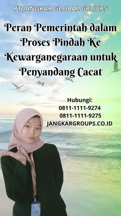 Peran Pemerintah dalam Proses Pindah Ke Kewarganegaraan untuk Penyandang Cacat