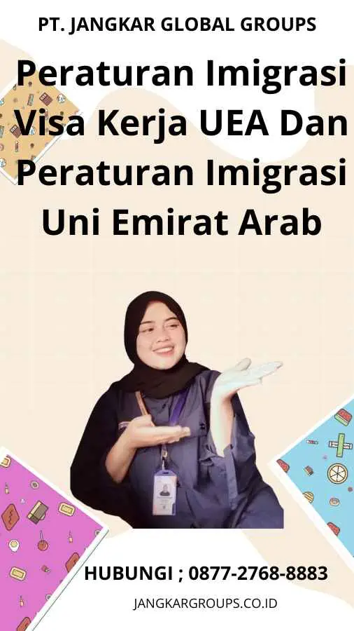 Peraturan Imigrasi Visa Kerja UEA Dan Peraturan Imigrasi Uni Emirat Arab