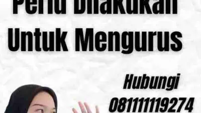 Persyaratan Dan Persiapan Yang Perlu Dilakukan Untuk Mengurus