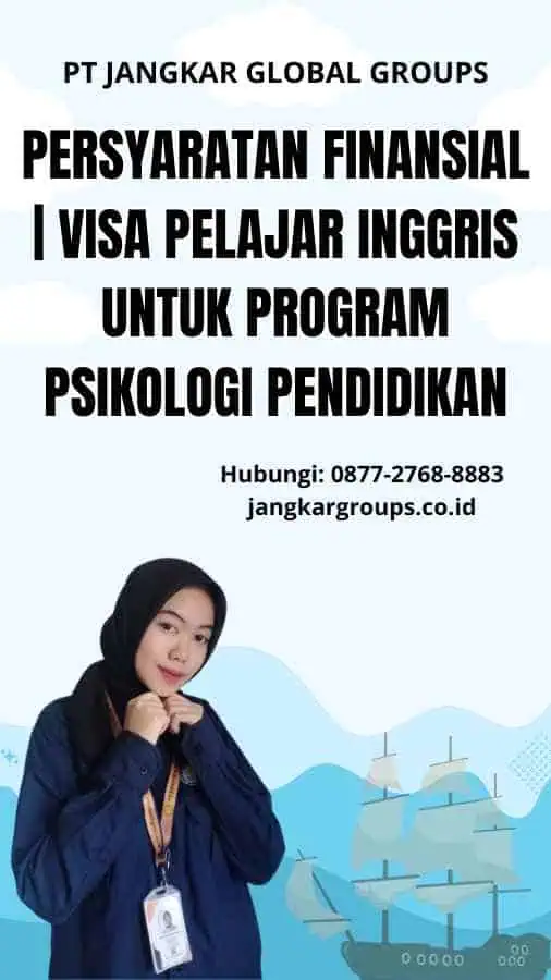 Persyaratan Finansial | Visa Pelajar Inggris untuk Program Psikologi Pendidikan