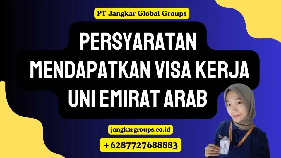 Persyaratan Mendapatkan Visa Kerja Uni Emirat Arab