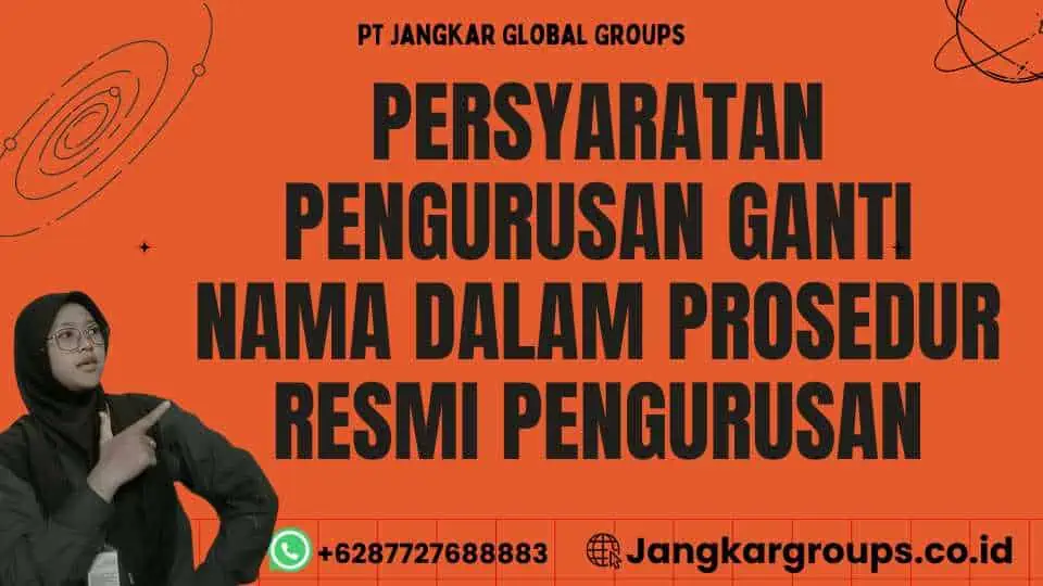 Persyaratan Pengurusan Ganti Nama dalam Prosedur Resmi Pengurusan