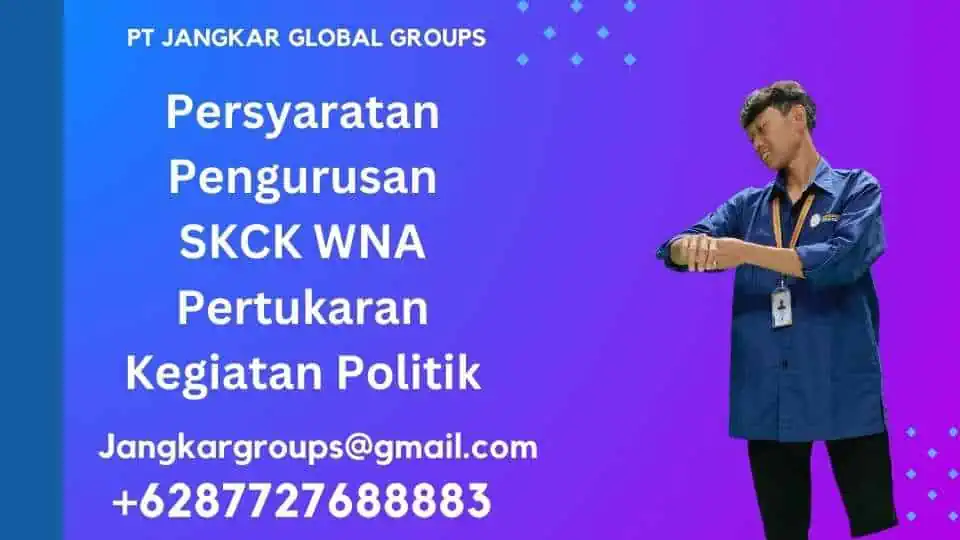 Persyaratan Paengurusan SKCK WNA Pertukaran Kegiatan Politik