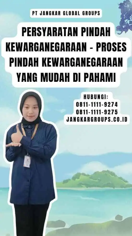 Persyaratan Pindah Kewarganegaraan - Proses Pindah Kewarganegaraan yang Mudah Di pahami