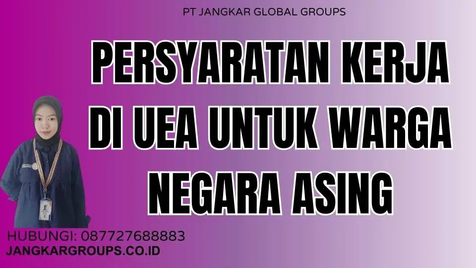 Persyaratan kerja di UEA untuk warga negara asing - Kesempatan Berkarir Di Uni Emirat