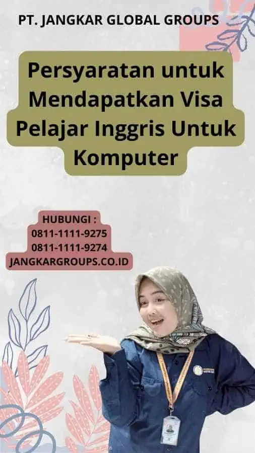 Persyaratan untuk Mendapatkan Visa Pelajar Inggris Untuk Komputer