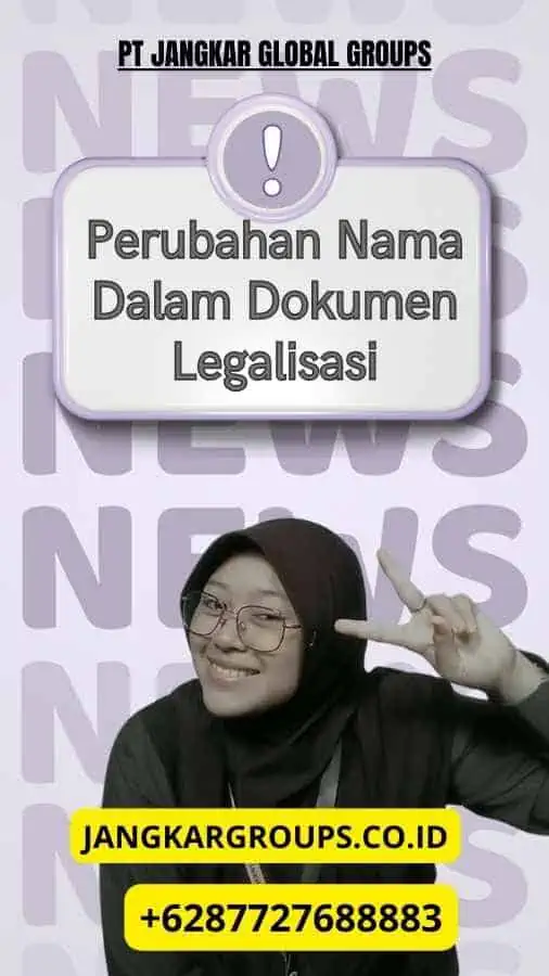 Perubahan Nama Dalam Dokumen Legalisasi