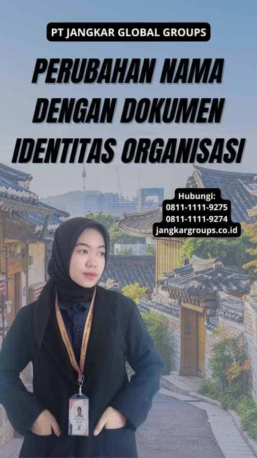 Perubahan Nama Dengan Dokumen Identitas Organisasi