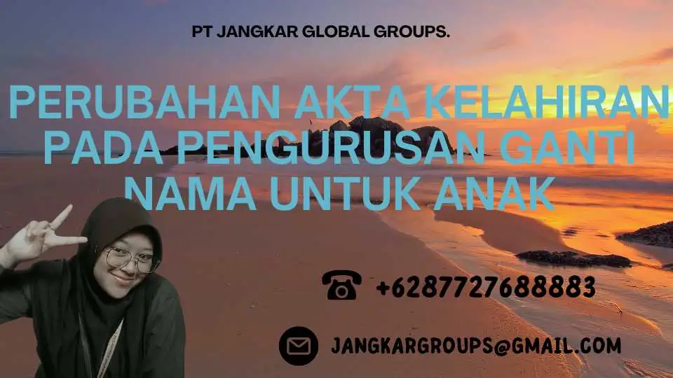 Perubahan akta kelahiran pada Pengurusan Ganti Nama Untuk Anak