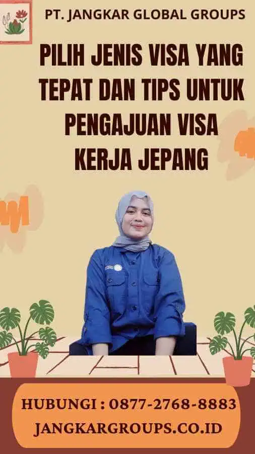 Pilih Jenis Visa yang Tepat dan Tips Untuk Pengajuan Visa Kerja Jepang