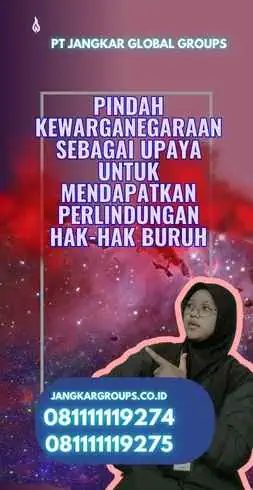 Pindah Kewarganegaraan Sebagai Upaya Untuk Mendapatkan Perlindungan Hak-Hak Buruh