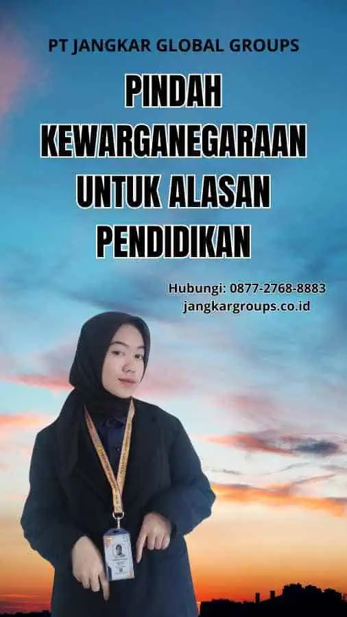 Pindah Kewarganegaraan Untuk Alasan Pendidikan