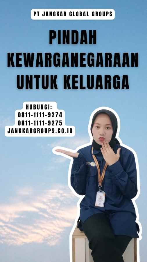 Pindah Kewarganegaraan Untuk Keluarga