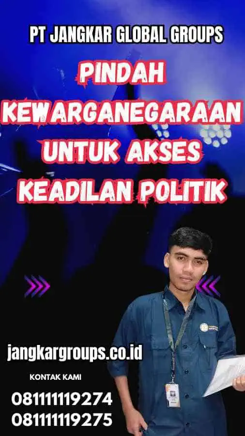 Pindah Kewarganegaraan untuk Akses Keadilan Politik