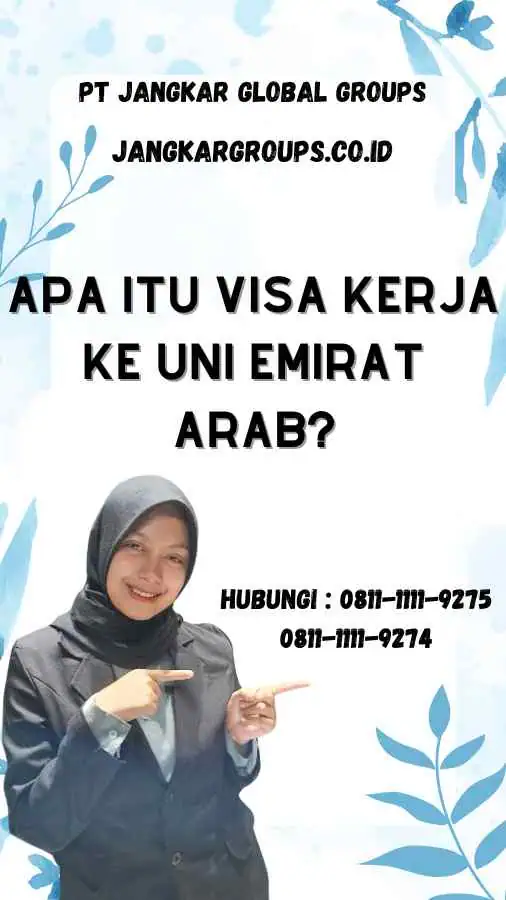 Apa Itu Visa Kerja ke Uni Emirat Arab?