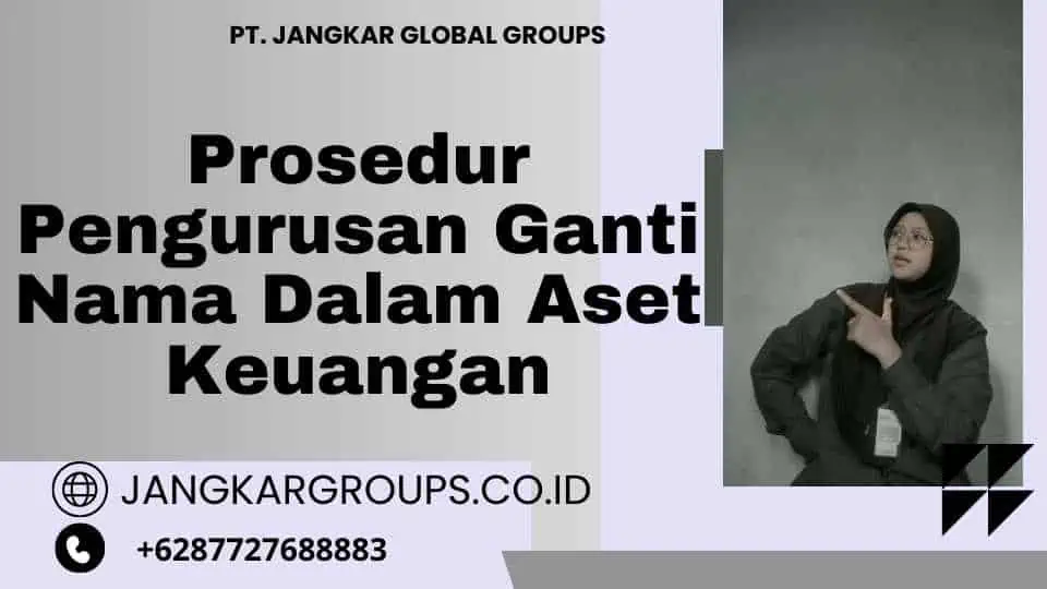 Prosedur Pengurusan Ganti Nama Dalam Aset Keuangan