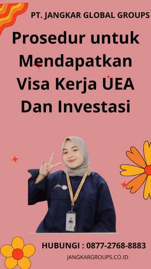 Prosedur untuk Mendapatkan Visa Kerja UEA Dan Investasi