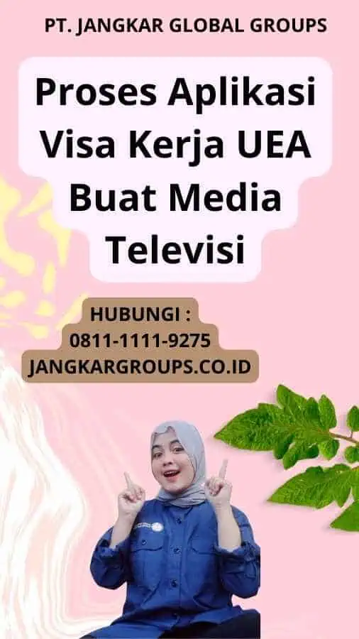 Proses Aplikasi Visa Kerja UEA Buat Media Televisi