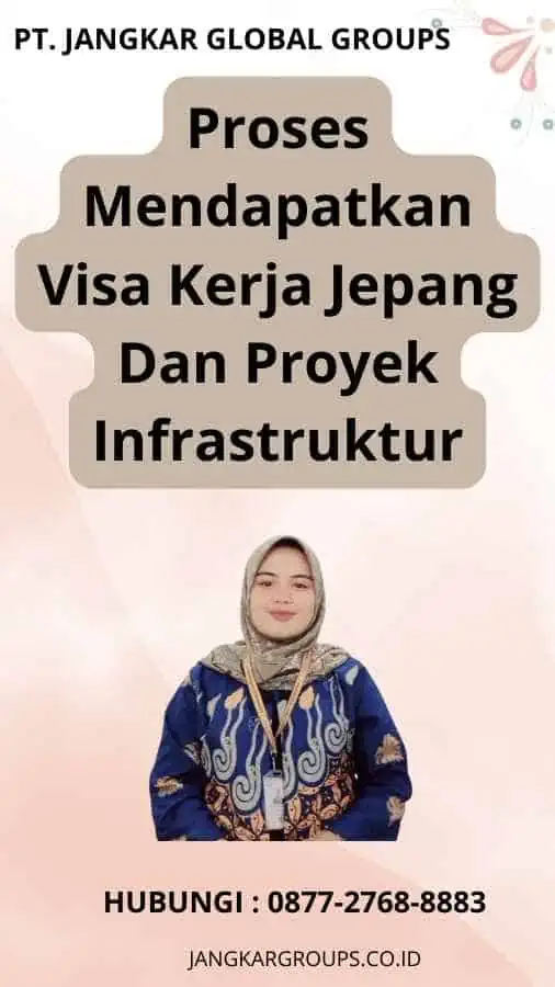 Proses Mendapatkan Visa Kerja Jepang Dan Proyek Infrastruktur