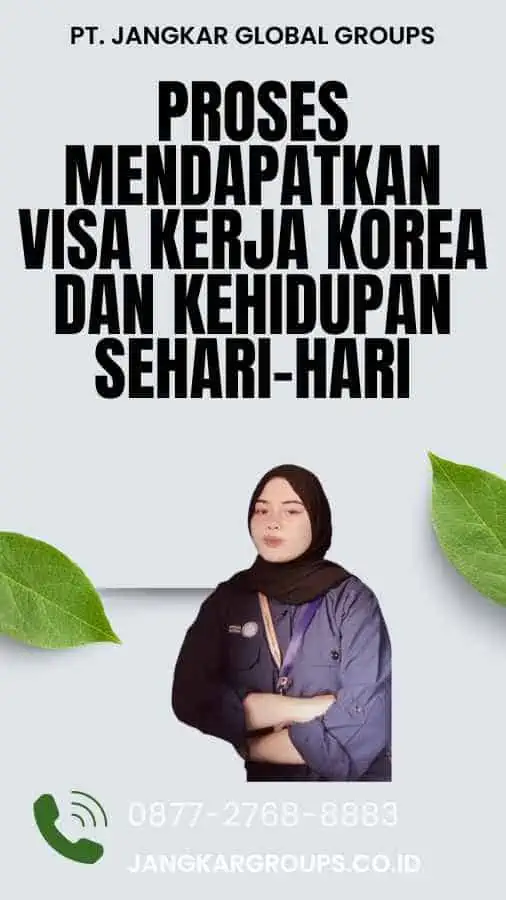 Proses Mendapatkan Visa Kerja Korea Dan Kehidupan Sehari-Hari