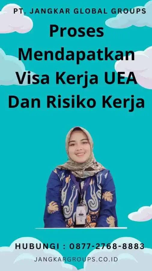 Proses Mendapatkan Visa Kerja UEA Dan Risiko Kerja