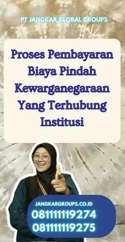 Proses Pembayaran Biaya Pindah Kewarganegaraan Yang Terhubung Institusi