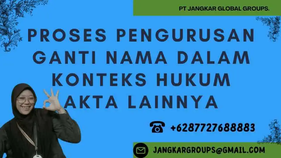 Proses Pengurusan Ganti Nama dalam Konteks Hukum Akta Lainnya