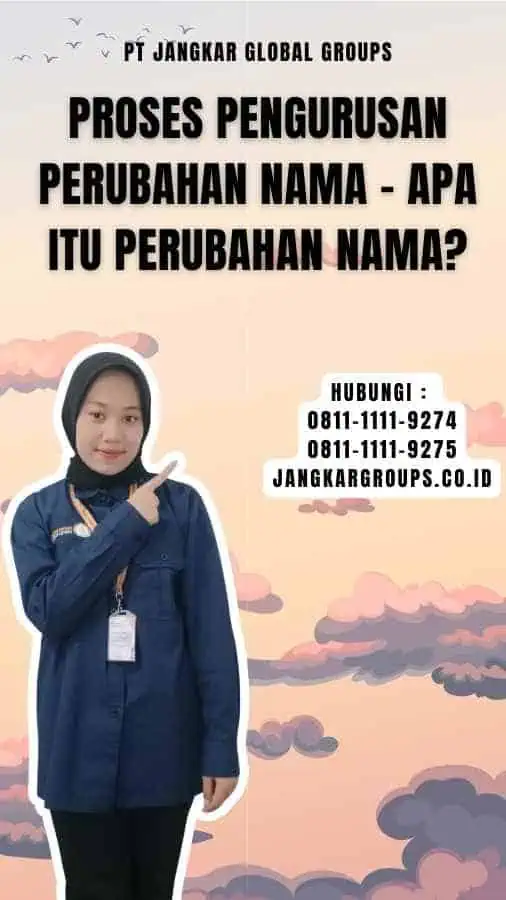 Proses Pengurusan Perubahan Nama - Apa itu Perubahan Nama