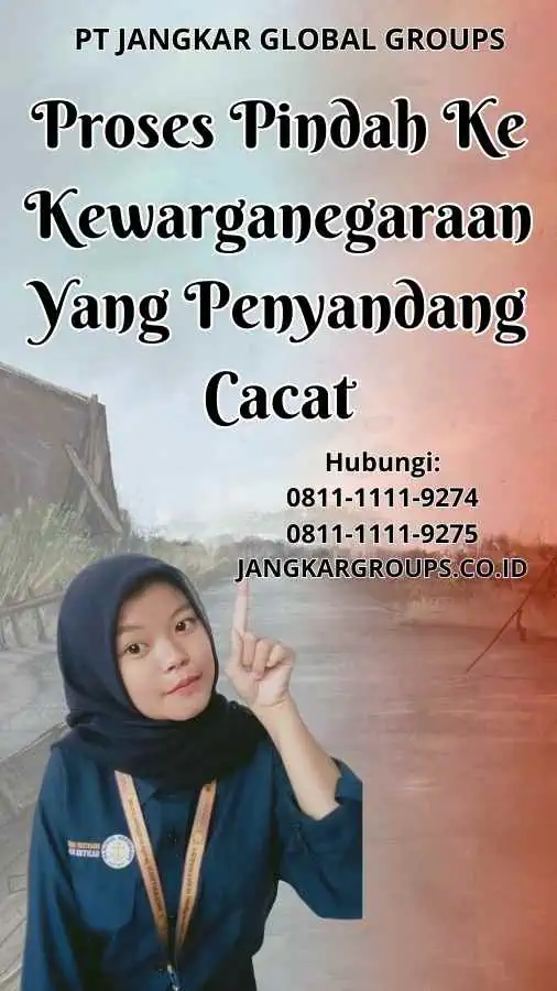 Proses Pindah Ke Kewarganegaraan Yang Penyandang Cacat