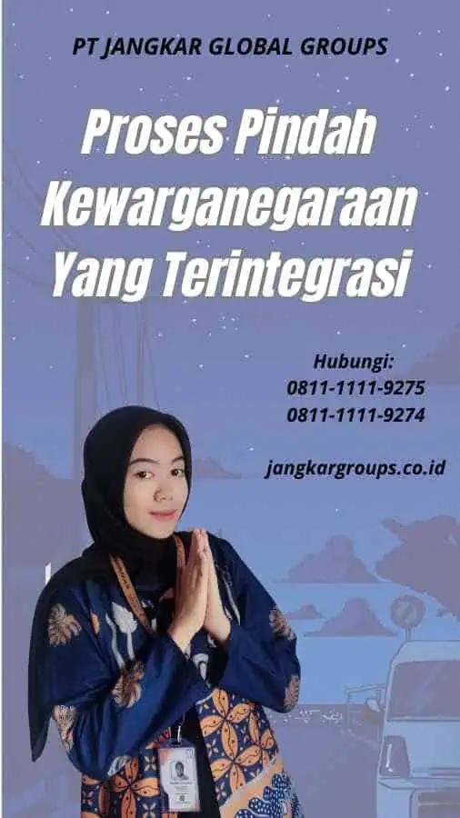 Proses Pindah Kewarganegaraan Yang Terintegrasi