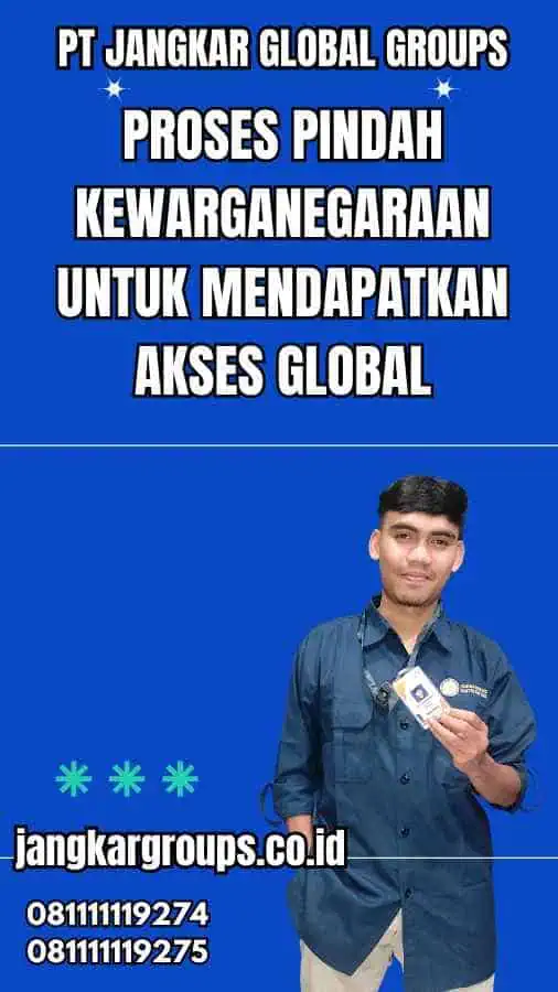 Proses Pindah Kewarganegaraan untuk Mendapatkan Akses Global