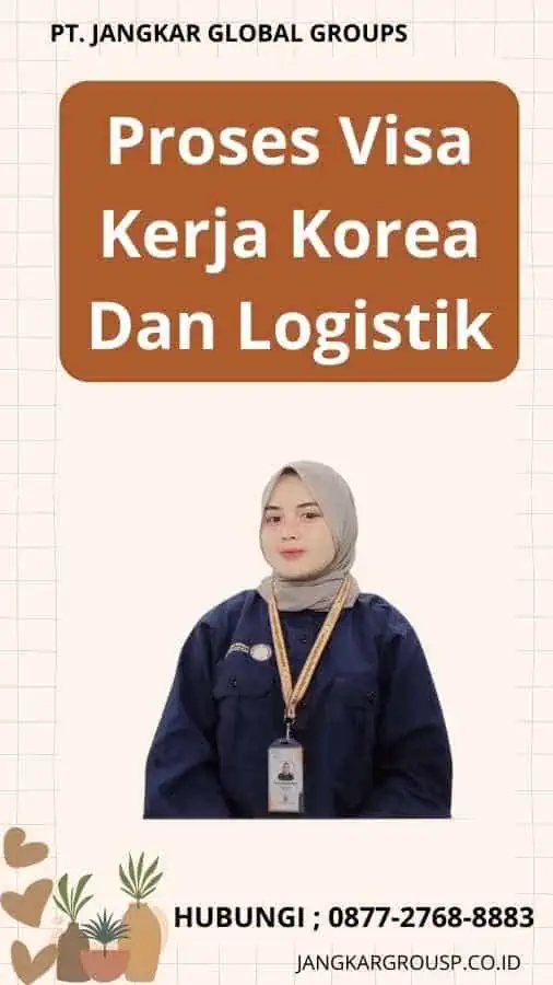 Proses Visa Kerja Korea Dan Logistik