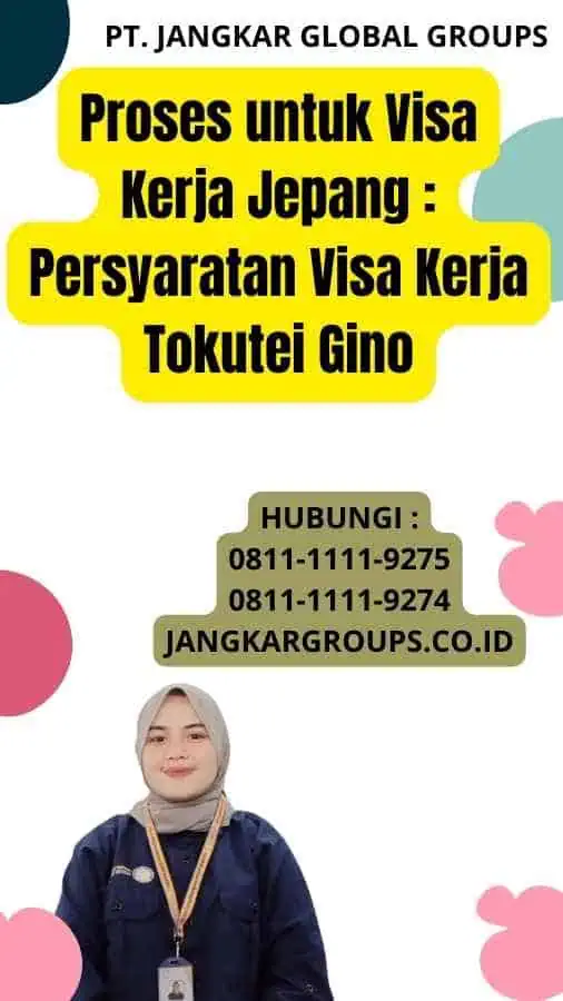 Proses untuk Visa Kerja Jepang : Persyaratan Visa Kerja Tokutei Gino