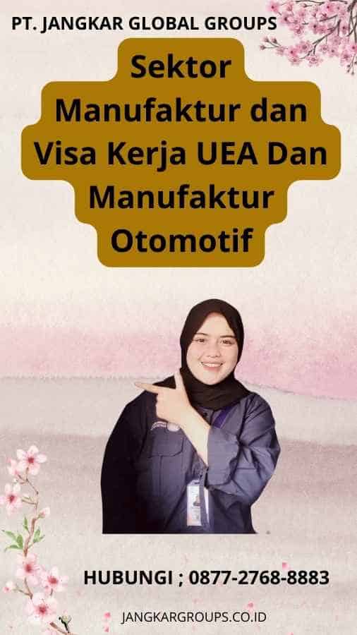 Sektor Manufaktur dan Visa Kerja UEA Dan Manufaktur Otomotif