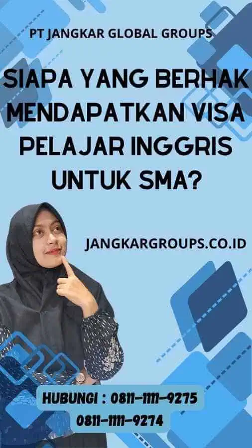 Siapa yang Berhak Mendapatkan Visa Pelajar Inggris Untuk SMA?